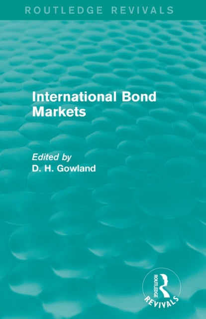 Book cover of: International Bond Markets (Routledge Revivals). By: David H. Gowland