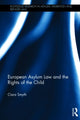Book cover of: European Asylum Law and the Rights of the Child. By: Ciara Smyth