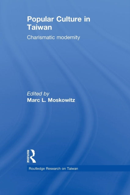 Book cover of: Popular Culture in Taiwan. By: Marc L. Moskowitz