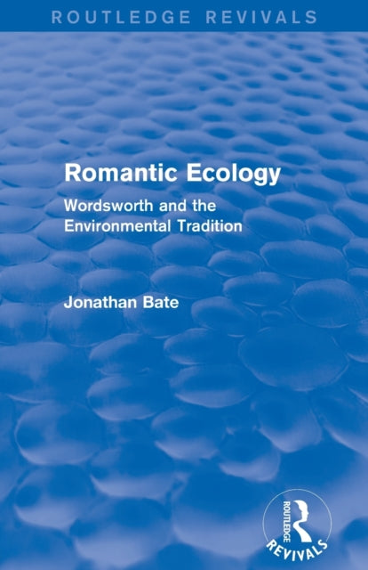 Book cover of: Romantic Ecology (Routledge Revivals). By: Jonathan Bate (editor)