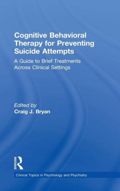 Book cover of: Cognitive Behavioral Therapy for Preventing Suicide Attempts. By: Craig J. Bryan