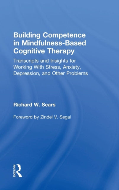 Book cover of: Building Competence in Mindfulness-Based Cognitive Therapy. By: Richard W. Sears