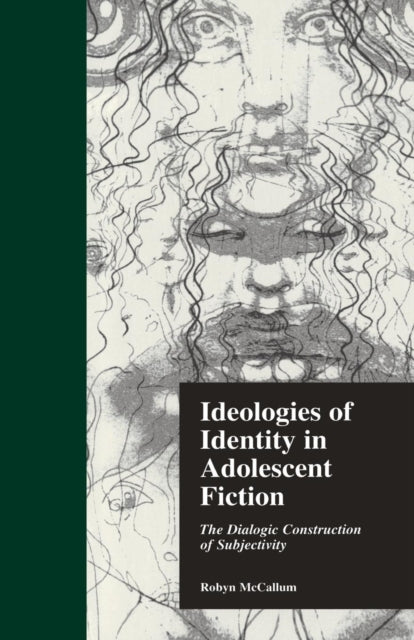 Book cover of: Ideologies of Identity in Adolescent Fiction. By: Robyn McCallum