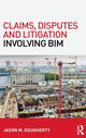 Book cover of: Claims, Disputes and Litigation Involving BIM. By: Jason M. Dougherty