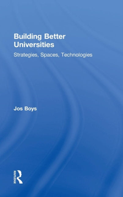 Book cover of: Building Better Universities. By: Jos Boys
