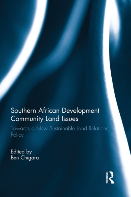 Book cover of: Southern African Development Community Land Issues. By: Ben Chigara