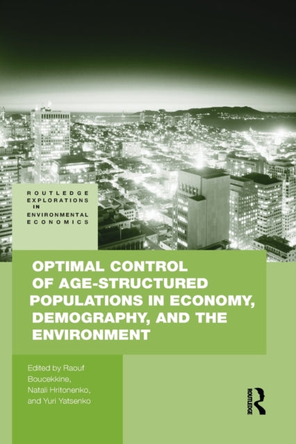 Book cover of: Optimal Control of Age-structured Populations in Economy, Demography, and the Environment. By: Raouf Boucekkine