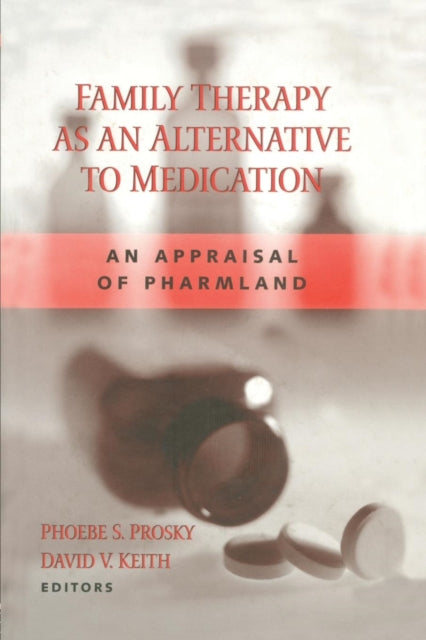 Book cover of: Family Therapy as an Alternative to Medication. By: Phoebe S. Prosky