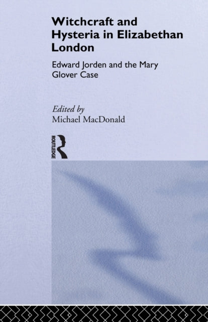 Book cover of: Witchcraft and Hysteria in Elizabethan London. By: MacDonald, Michael