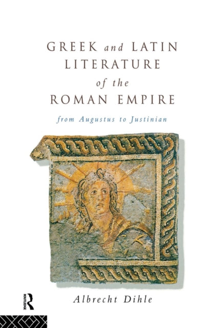 Book cover of: Greek and Latin Literature of the Roman Empire. By: Albrecht Dihle