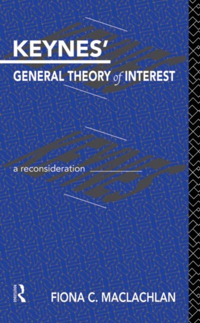 Book cover of: Keynes' General Theory of Interest. By: Fiona MacLachlan