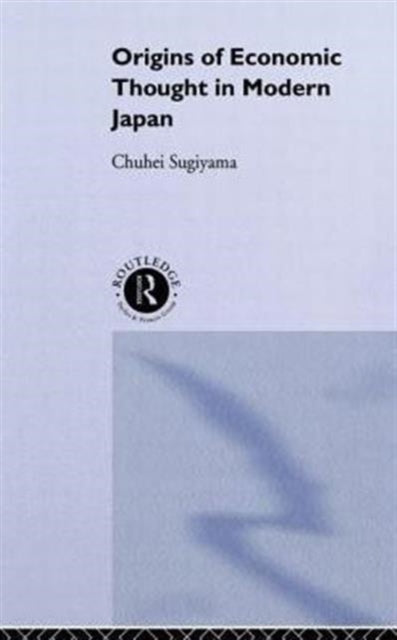 Book cover of: Origins of Economic Thought in Modern Japan. By: Chuhei Sugiyama