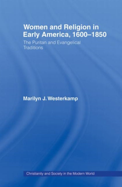 Book cover of: Women in Early American Religion 1600-1850. By: Marilyn J. Westerkamp