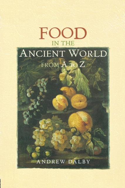 Book cover of: Food in the Ancient World from A to Z. By: Andrew Dalby