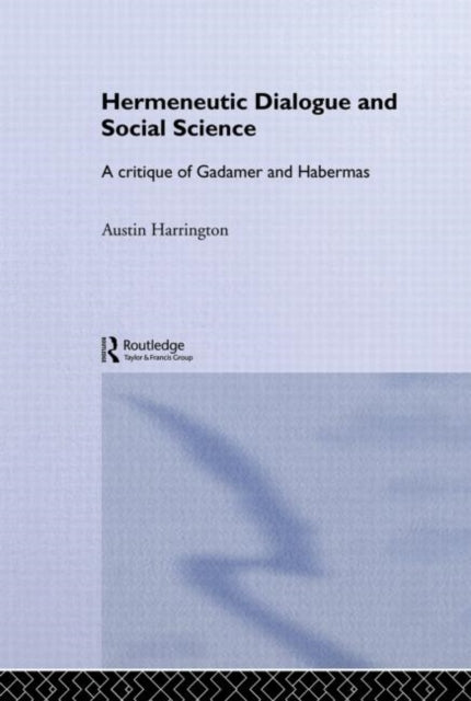 Book cover of: Hermeneutic Dialogue and Social Science. By: Austin Harrington