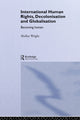Book cover of: International Human Rights, Decolonisation and Globalisation. By: Shelley Wright