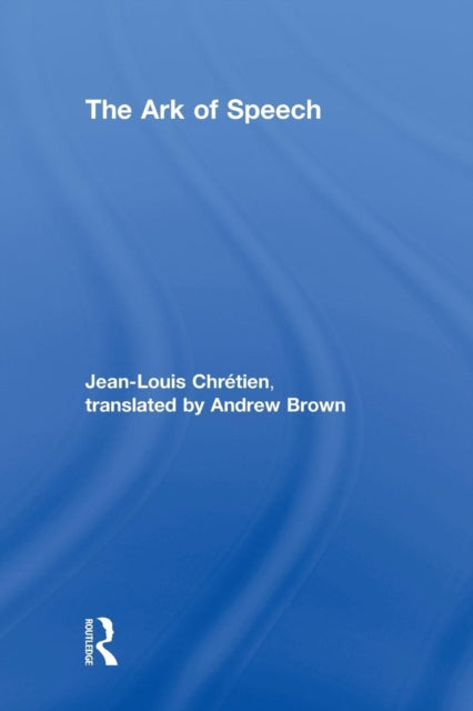 Book cover of: Ark of Speech. By: Jean-Louis Chrétien