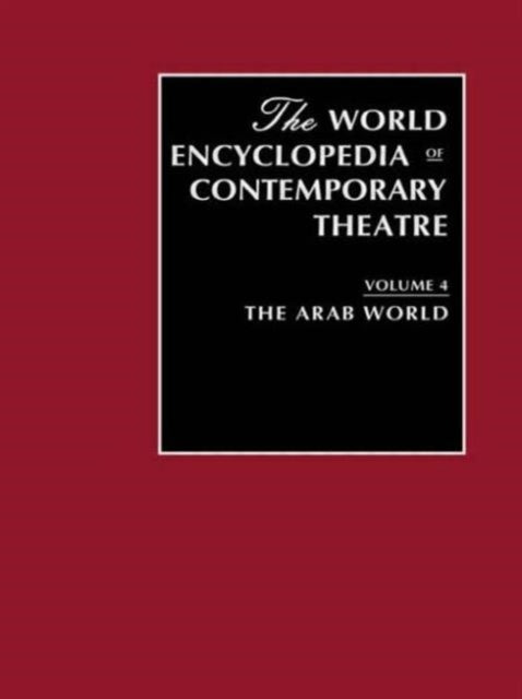 Book cover of: World Encyclopedia of Contemporary Theatre Volume 4: The Arab World. By: Don Rubin (Series Editor)