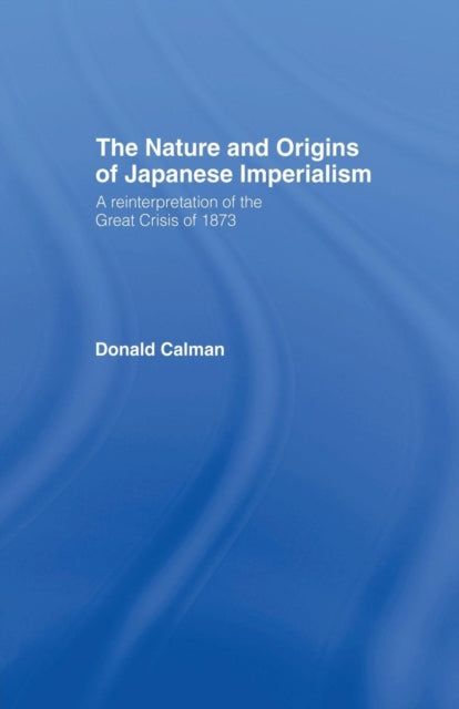 Book cover of: Nature and Origins of Japanese Imperialism. By: Donald Calman