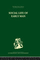Book cover of: Social Life of Early Man. By: Washburn, S. L.