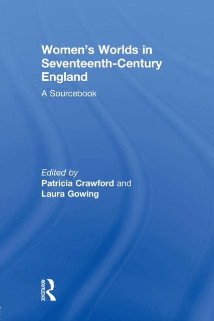 Book cover of: Women's Worlds in Seventeenth-Century England. By: Crawford, Patricia