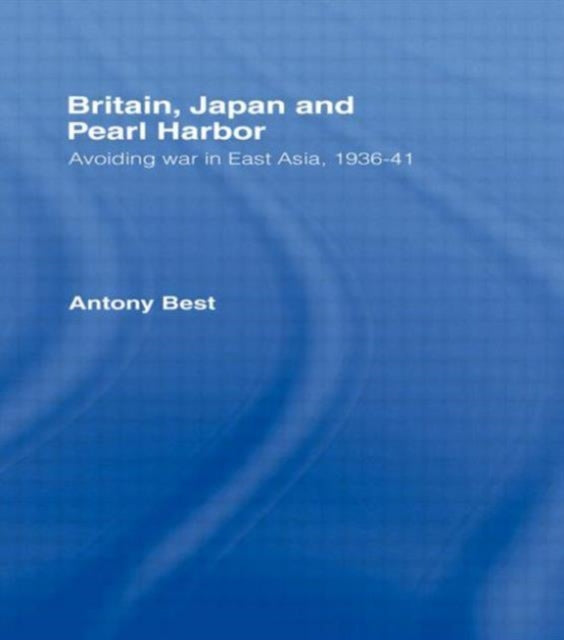 Book cover of: Britain, Japan and Pearl Harbour. By: Antony Best