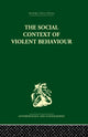 Book cover of: Social Context of Violent Behaviour. By: Emanuel Marx