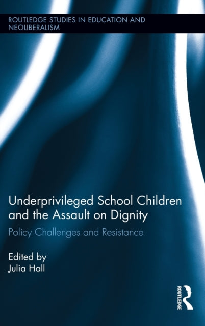 Book cover of: Underprivileged School Children and the Assault on Dignity. By: Julia Hall