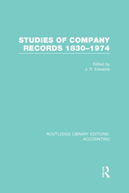 Book cover of: Studies of Company Records (RLE Accounting). By: J. R. Edwards