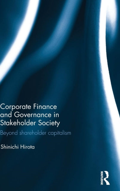 Book cover of: Corporate Finance and Governance in Stakeholder Society. By: Shinichi Hirota