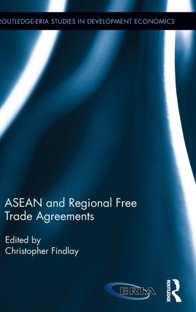 Book cover of: ASEAN and Regional Free Trade Agreements. By: Christopher Findlay