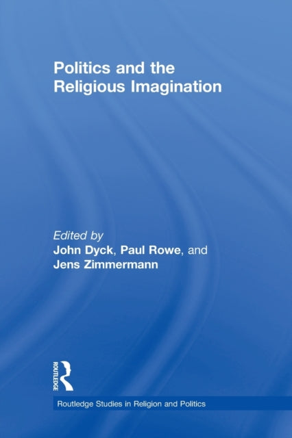 Book cover of: Politics and the Religious Imagination. By: John H. A. Dyck