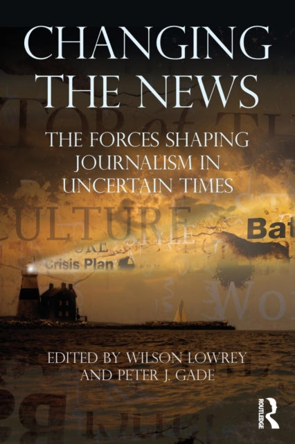 Book cover of: Changing the News. By: Wilson Lowrey