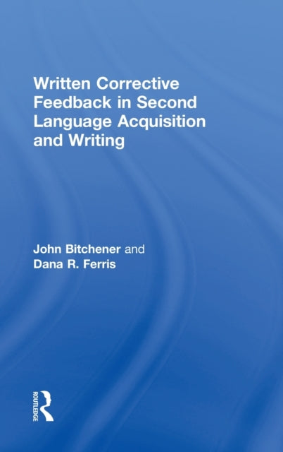 Book cover of: Written Corrective Feedback in Second Language Acquisition and Writing. By: John Bitchener