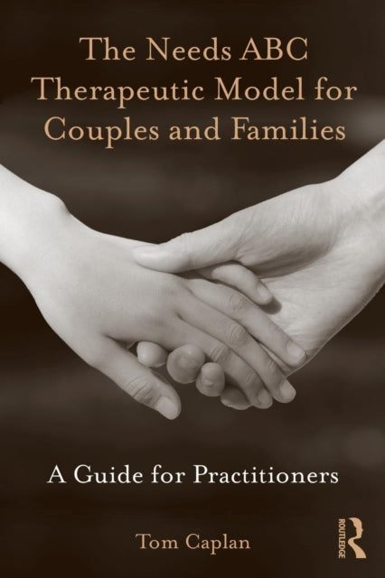Book cover of: Needs ABC Therapeutic Model for Couples and Families. By: Tom Caplan