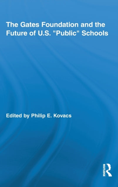 Book cover of: Gates Foundation and the Future of US Public Schools