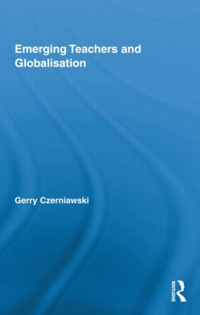 Book cover of: Emerging Teachers and Globalisation