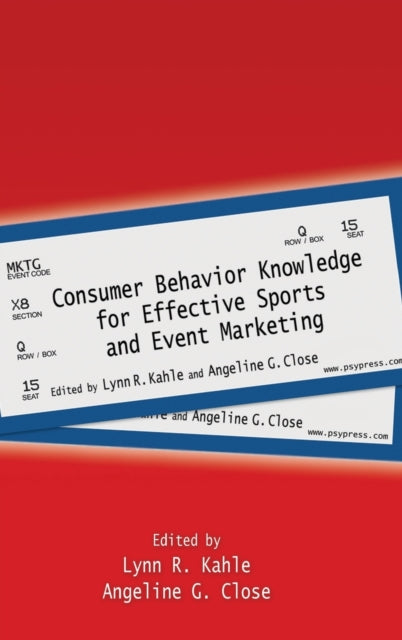Book cover of: Consumer Behavior Knowledge for Effective Sports and Event Marketing. By: Lynn R. Kahle
