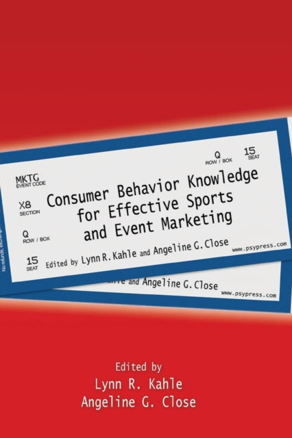 Book cover of: Consumer Behavior Knowledge for Effective Sports and Event Marketing. By: Lynn R. Kahle