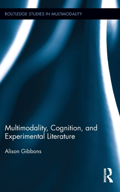 Book cover of: Multimodality, Cognition, and Experimental Literature. By: Alison Gibbons