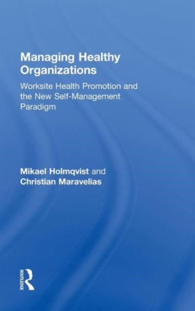 Book cover of: Managing Healthy Organizations. By: Mikael Holmqvist