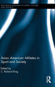 Book cover of: Asian American Athletes in Sport and Society