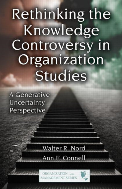 Book cover of: Rethinking the Knowledge Controversy in Organization Studies. By: Walter R. Nord