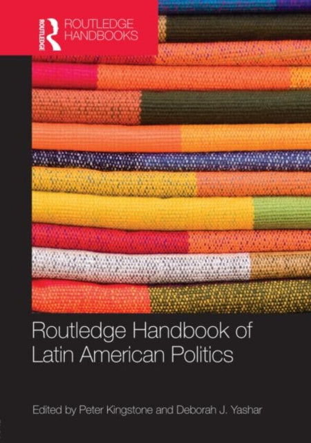 Book cover of: Routledge Handbook of Latin American Politics. By: Peter R. Kingstone