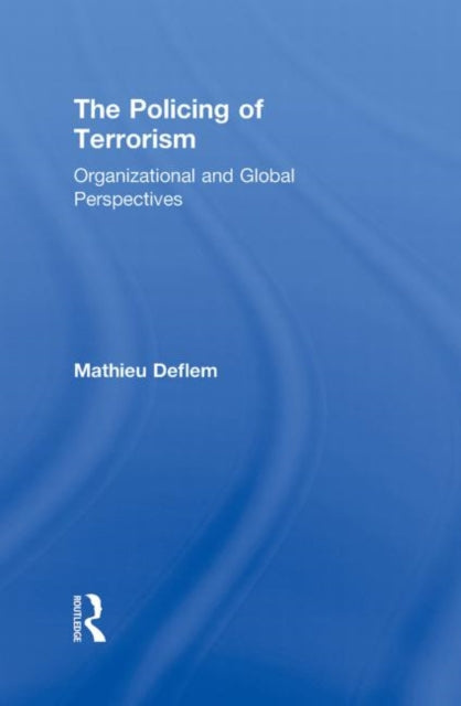 Book cover of: Policing of Terrorism. By: Mathieu Deflem