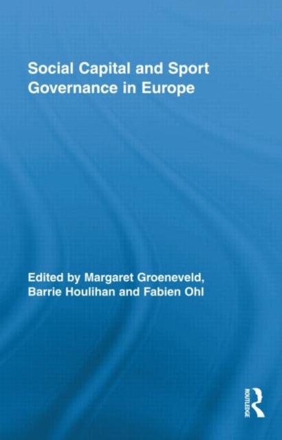 Book cover of: Social Capital and Sport Governance in Europe. By: Margaret M. Groeneveld
