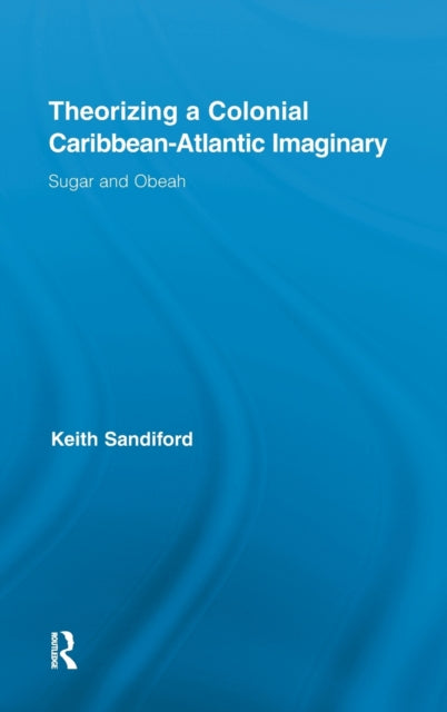 Book cover of: Theorizing a Colonial Caribbean-Atlantic Imaginary
