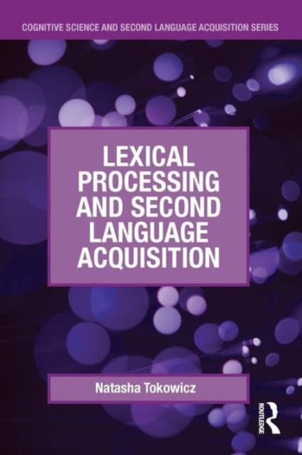 Book cover of: Lexical Processing and Second Language Acquisition. By: Natasha Tokowicz