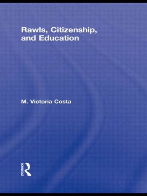Book cover of: Rawls, Citizenship, and Education. By: M. Victoria Costa