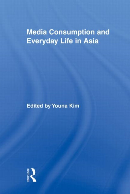 Book cover of: Media Consumption and Everyday Life in Asia. By: Daya Thussu